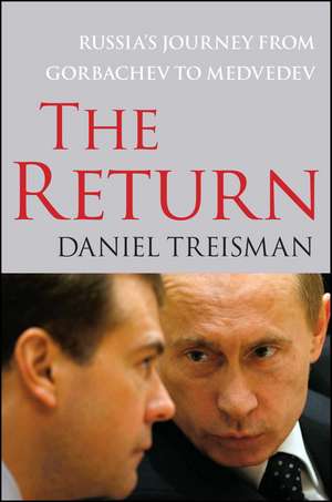 The Return: Russia's Journey from Gorbachev to Medvedev de Daniel Treisman