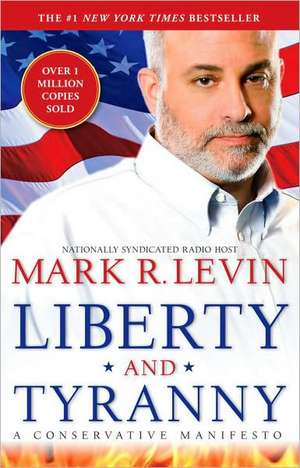 Liberty and Tyranny: A Conservative Manifesto de Mark R. Levin