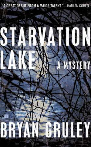 Starvation Lake: A Mystery de Bryan Gruley