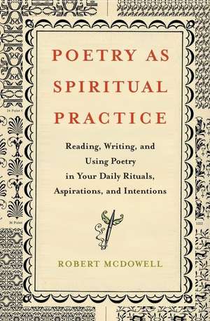 Poetry as Spiritual Practice de Robert McDowell