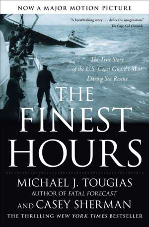 The Finest Hours: The True Story of the U.S. Coast Guard's Most Daring Sea Rescue de Michael Tougias