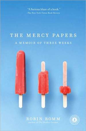 The Mercy Papers: A Memoir of Three Weeks de Robin Romm