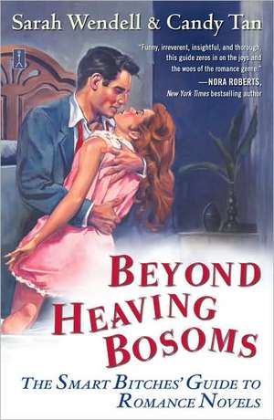 Beyond Heaving Bosoms: The Smart Bitches' Guide to Romance Novels de Sarah Wendell