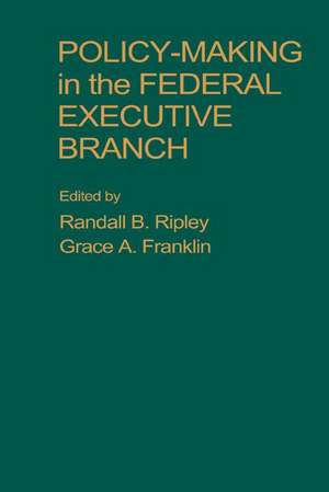 Policy Making in the Federal Executive Branch de Randall B. Ripley