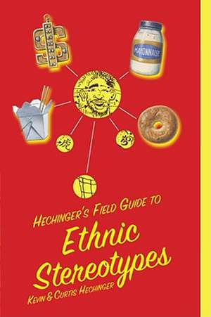 Hechinger's Field Guide to Ethnic Stereotypes de Kevin Hechinger