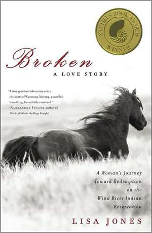 Broken: A Woman's Journey Toward Redemption on the Wind River Indian Reservation de Lisa Jones