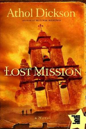 Lost Mission: A Novel de Athol Dickson