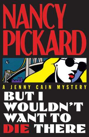 But I Wouldn't Want to Die There de Pickard