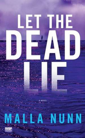 Let the Dead Lie de Malla Nunn