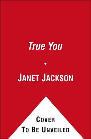 True You: A Journey to Finding and Loving Yourself de Janet Jackson