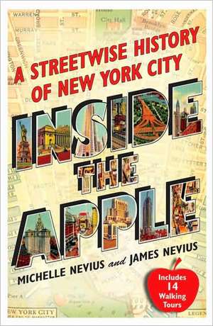 Inside the Apple: A Streetwise History of New York City de Michelle Nevius