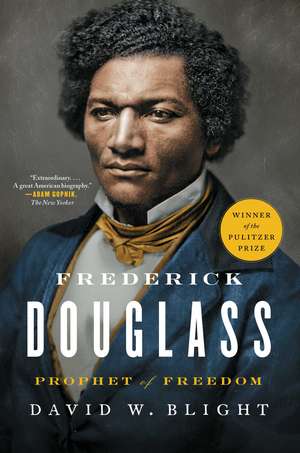 Frederick Douglass: Prophet of Freedom de David W. Blight