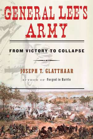 General Lee's Army: From Victory to Collapse de Joseph Glatthaar