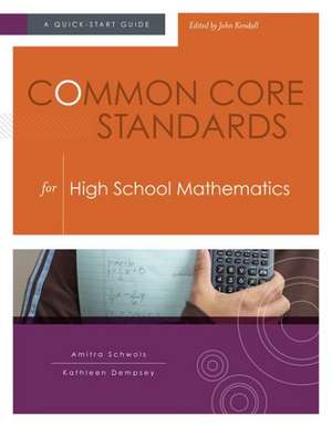 Common Core Standards for High School Mathematics: A Quick-Start Guide de Amitra Schwols