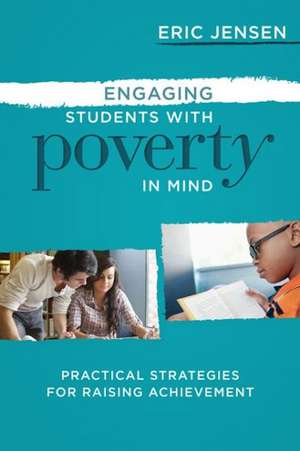 Engaging Students with Poverty in Mind: Practical Strategies for Raising Achievement de Eric Jensen