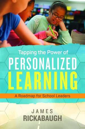 Tapping the Power of Personalized Learning de James Rickabaugh