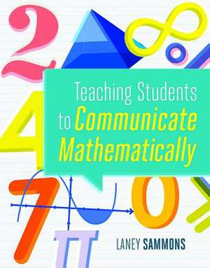 Teaching Students to Communicate Mathematically de Laney Sammons