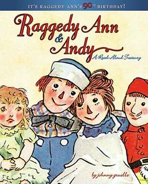 Raggedy Ann & Andy: A Read-Aloud Treasury de Johnny Gruelle