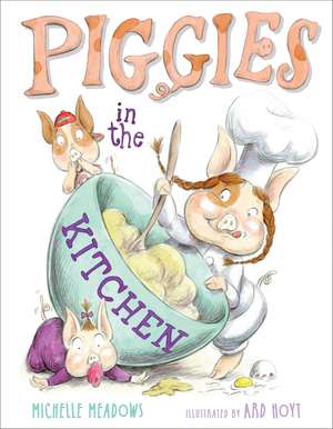 Piggies in the Kitchen de Michelle Meadows