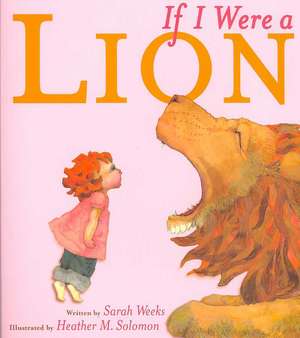 If I Were a Lion de Sarah Weeks