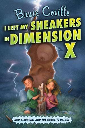 I Left My Sneakers in Dimension X: Rod Allbright and the Galactic Patrol de Bruce Coville