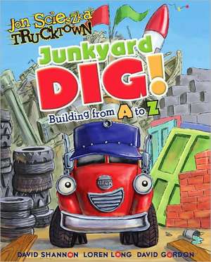 Junkyard Dig!: Building from A to Z de Annie Auerbach