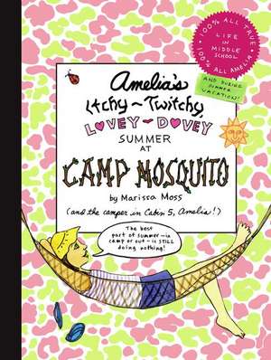 Amelia's Itchy-Twitchy, Lovey-Dovey Summer at Camp Mosquito de Marissa Moss