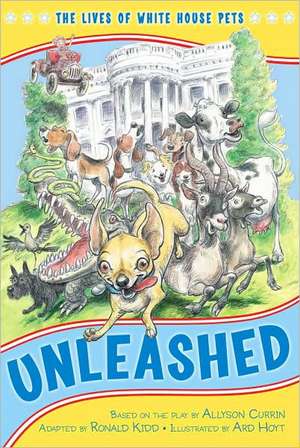 Unleashed: The Lives of White House Pets de Allyson Currin