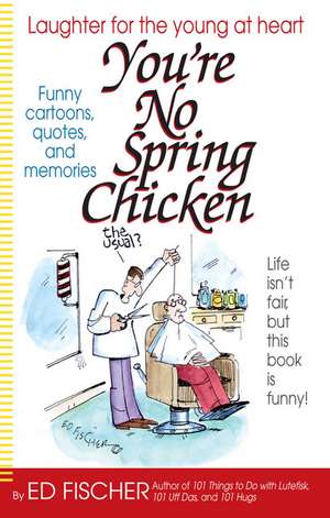 You're No Spring Chicken de Ed Fischer