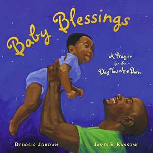 Baby Blessings: A Prayer for the Day You Are Born de Deloris Jordan