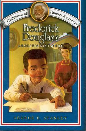 Frederick Douglass: Abolitionist Hero de George E. Stanley