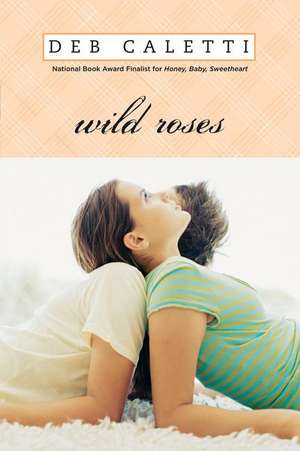 Wild Roses de Deb Caletti