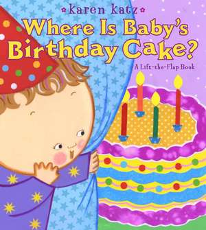 Where Is Baby's Birthday Cake? de Karen Katz