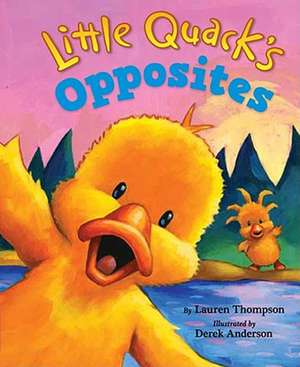 Little Quack's Opposites de Lauren Thompson