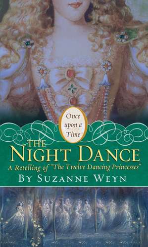 The Night Dance: A Retelling of "The Twelve Dancing Princesses" de Suzanne Weyn