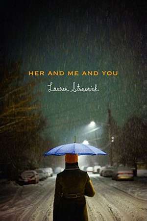 Her and Me and You de Lauren Strasnick