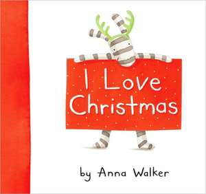 I Love Christmas de Anna Walker