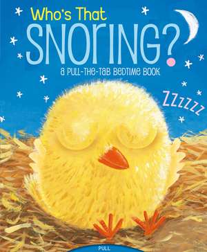 Who's That Snoring?: A Pull-The-Tab Bedtime Book de Jason Chapman