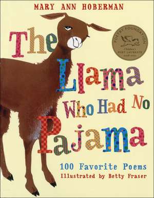 The Llama Who Had No Pajama: 100 Favorite Poems de Mary Ann Hoberman