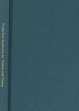 Projective Geometry, by Oswald Veblen and John Wesley Young. de Oswald Veblen