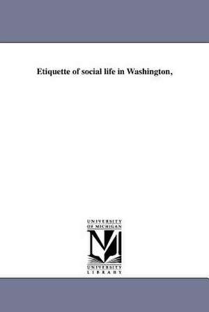 Etiquette of Social Life in Washington, de Madeleine Vinton Dahlgren