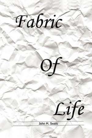 Fabric Of Life de John M. Swails