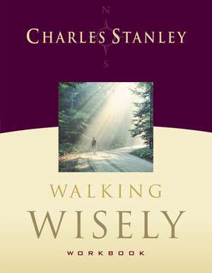 Walking Wisely Workbook: Real Life Solutions for Everyday Situations de Charles F. Stanley