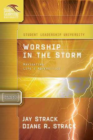 Worship in the Storm: Navigating Life's Adversities de Jay Strack