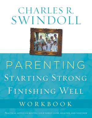 Parenting: From Surviving to Thriving Workbook de Charles R. Swindoll