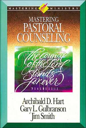 Mastering Ministry: Mastering Pastoral Counseling de Archibald D. Hart