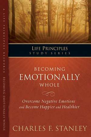 Becoming Emotionally Whole de Charles F. Stanley