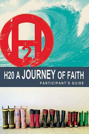 H2O a Journey of Faith de Thomas Nelson Publishers