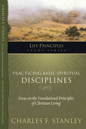 Practicing Basic Spiritual Disciplines de Charles F. Stanley