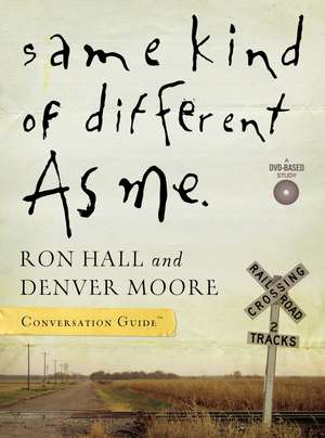 Same Kind of Different As Me Conversation Guide de Ron Hall